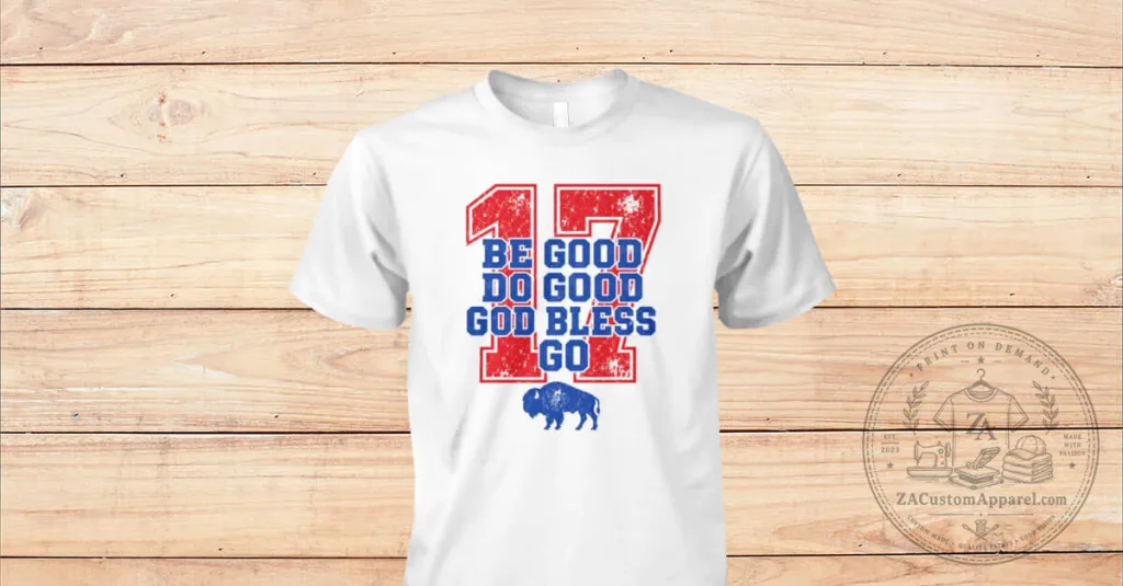 Buffalo Bills Be Good Do Good God Bless Go Football Fan T-Shirt Buffalo Bills Be Good Do Good God Bless Go Football Fan T-Shirt